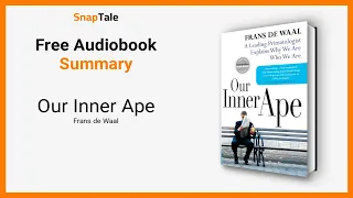 Our Inner Ape by Frans de Waal: 15 Minute Summary