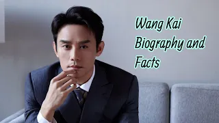 Wang Kai Biography and Facts