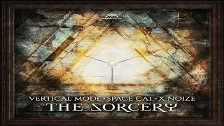 Vertical Mode, Space Cat, X-noiZe - The Sorcery