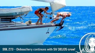 SSL 273 ~ Debauchery continues with SV DELOS and DRENCHED DIVING Crew!