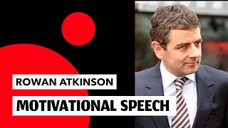 ROWAN ATKINSON || MOTIVATIONAL VIDEO || INSPIRATIONAL SPEECH