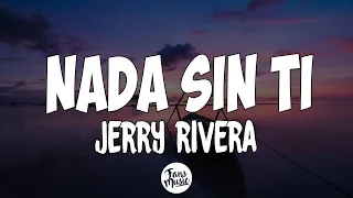 Nada Sin Ti - Jerry Rivera (Letra/Lyrics)