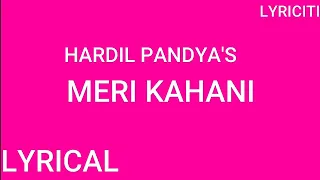 MERI KAHANI - HARDIL PANDYA ( LYRICS )