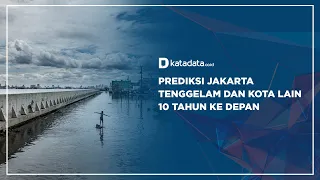 Prediksi Jakarta Tenggelam dan Kota Lain 10 Tahun Ke Depan | Katadata Indonesia