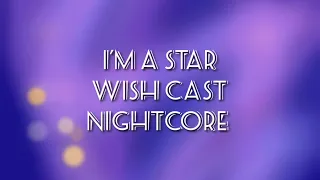 I'm A Star | Nightcore | Wish Cast