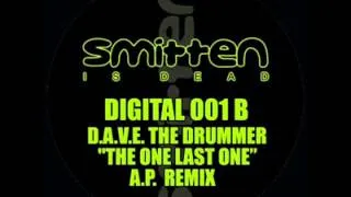 Smitten Is Dead 909 #1 - D.A.V.E. The Drummer - The One Last One (A.P. Remix)