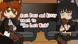 Past Puss and Kitty react to "The Last Wish" Original? 1/???