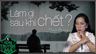 Nghe Truyện Ma : LÀM GÌ SAU KHI CHẾT ?  - Giọng đọc Trần Thy