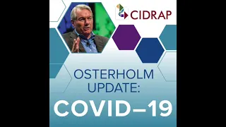 Ep 74 Osterholm Update COVID 19: Implement, Study, Learn