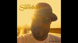 "Sunshine" (A "2016" Soulful House Mix) by DJ Spivey