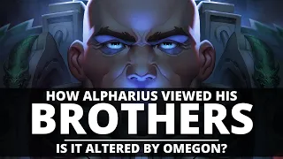 HOW ALPHARIUS VIEWED HIS BROTHERS! IS IT ALTERED BY HAVING OMEGON?