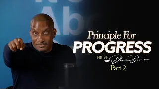 Principles For Progress Part. 2 // It's About To Get Better // Thrive with Dr. Dharius Daniels