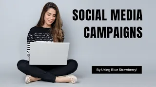 Social Media Campaigns and How To Use Blue Strawberry