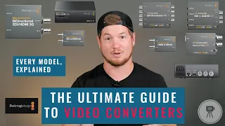 Which Converter Do You Need? [EVERY Blackmagic Model, Explained]