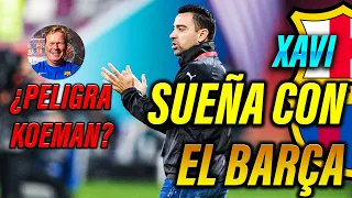 💣💣 XAVI HERNÁNDEZ: "MI DESEO ES IR AL BARÇA" - OJO A KOEMAN SI PIERDE EL CLÁSICO