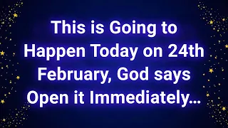 This is going to happen today on 24th February, God says Open it Immediately…
