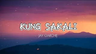 KUNG SAKALI (Michael Pangilinan) - JAY GARCHE (COVER) / Lyrics