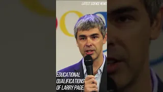 Educational Qualifications Of Larry Page.