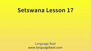 Learn Setswana  : Lesson 17  - Setswana  Phrases for Beginners