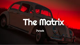 7vvch - The Matrix 🔥(Beat Sync MV)🔥