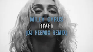 Miley Cyrus - River (Dj Heemix Remix)