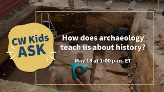 CW Kids Ask: How does archaeology teach us about history?