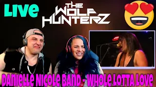 Danielle Nicole - Band Whole Lotta Love (Live Cover) THE WOLF HUNTERZ Reactions