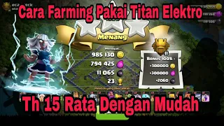 Cara Farming Pakai Titan Elektro TH15 || Clash Of Clans