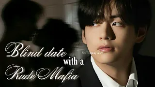 "Blind date with a rude mafia" Oneshot-Taehyung Fanfiction