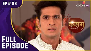 बेनक़ाब हुआ Pawan! | Kasam | कसम | Full Episode | Ep. 96