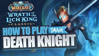 How to Play Death Knight TANK - The Complete Guide for WotLK