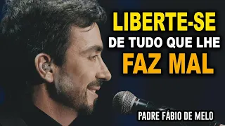 Liberte-se de tudo o que não lhe faz bem – PADRE FABIO DE MELO REFLEXÃO EDIFICANTE 🙏🙏🙏