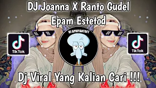 DJ JOANNA X RANTO GUDEL EPAM ESTETOD VIRAL TIK TOK TERBARU 2023 YANG KALIAN CARI