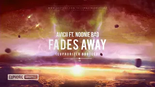 Avicii ft. Noonie Bao - Fades Away (Euphorizer Bootleg) [Free Release]