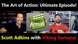 The Art of Action Ultimate Episode: Now Scott Adkins is the Guest!