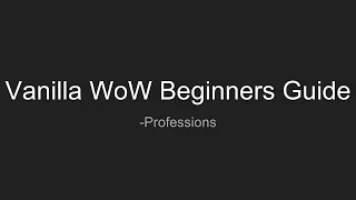 Vanilla WoW Beginners Guide: Professions