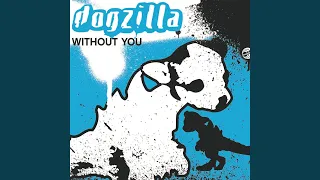 Without You (Dogzilla Extended Dub Mix)