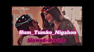 Hum_Tumko_Nigahon mein || (slowed+Reverb) Salman Khan Hind songs / sr music
