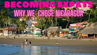 BECOMING EXPATS - Why we chose NICARAGUA | Moving to NICARAGUA-EXPAT life in San Juan del Sur-part 1