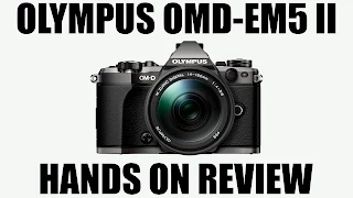 Olympus OMD-EM5 Mark II Hands On Review