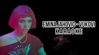 EMINA JAHOVIC - VUKOVI (KARAOKE)