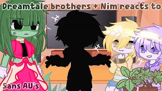Dreamtale brothers + Nim reacts to Sans AU’s||Dreamtale brothers & Nim||Dreamtale||