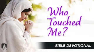 43. Who Touched Me? - Mark 5:30-34
