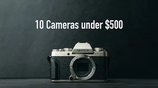 10 Cameras Under $500 for Photography