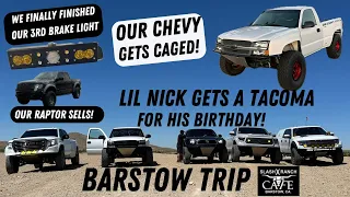 Our Chevy Prerunner got a cab cage! Nick got a Tacoma! And we all hit Barstow!