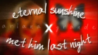 "eternal sunshine" x "met him last night" || ariana grande eternal sunshine mashup