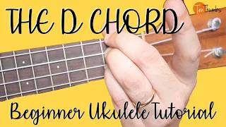 How to play the D chord - True Beginner Ukulele Tutorial with exercises - D Chord Domination