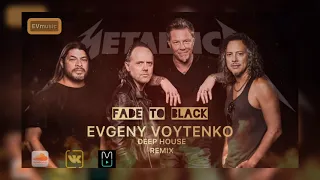 Metallica - Fade To Black ( Evgeny Voytenko Remix )