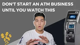 DON'T Start An ATM Business Until You Watch This Video!