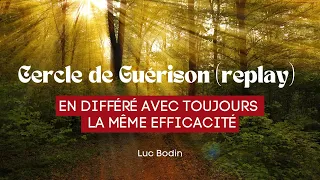 Replay du Cercle de Guérison septembre 2023💫 Luc Bodin, Olga Alexandrova, Olivier Ferrer, ...